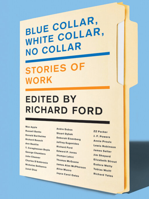 Title details for Blue Collar, White Collar, No Collar by Richard Ford - Wait list